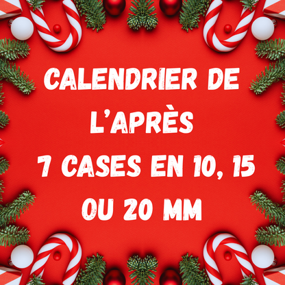 Calendrier de l'après 7 cases pampilles de 10, 15 ou 20 MM